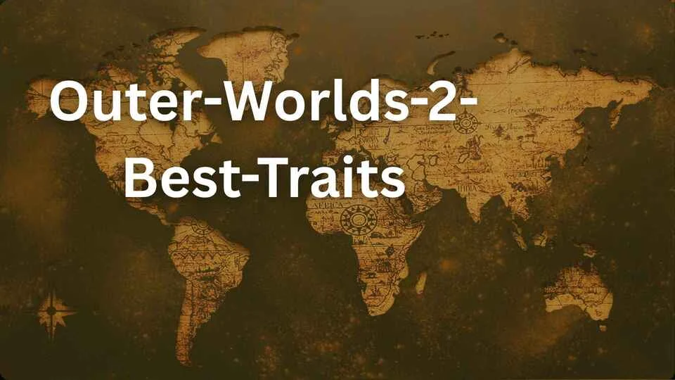outer worlds 2 best traits
