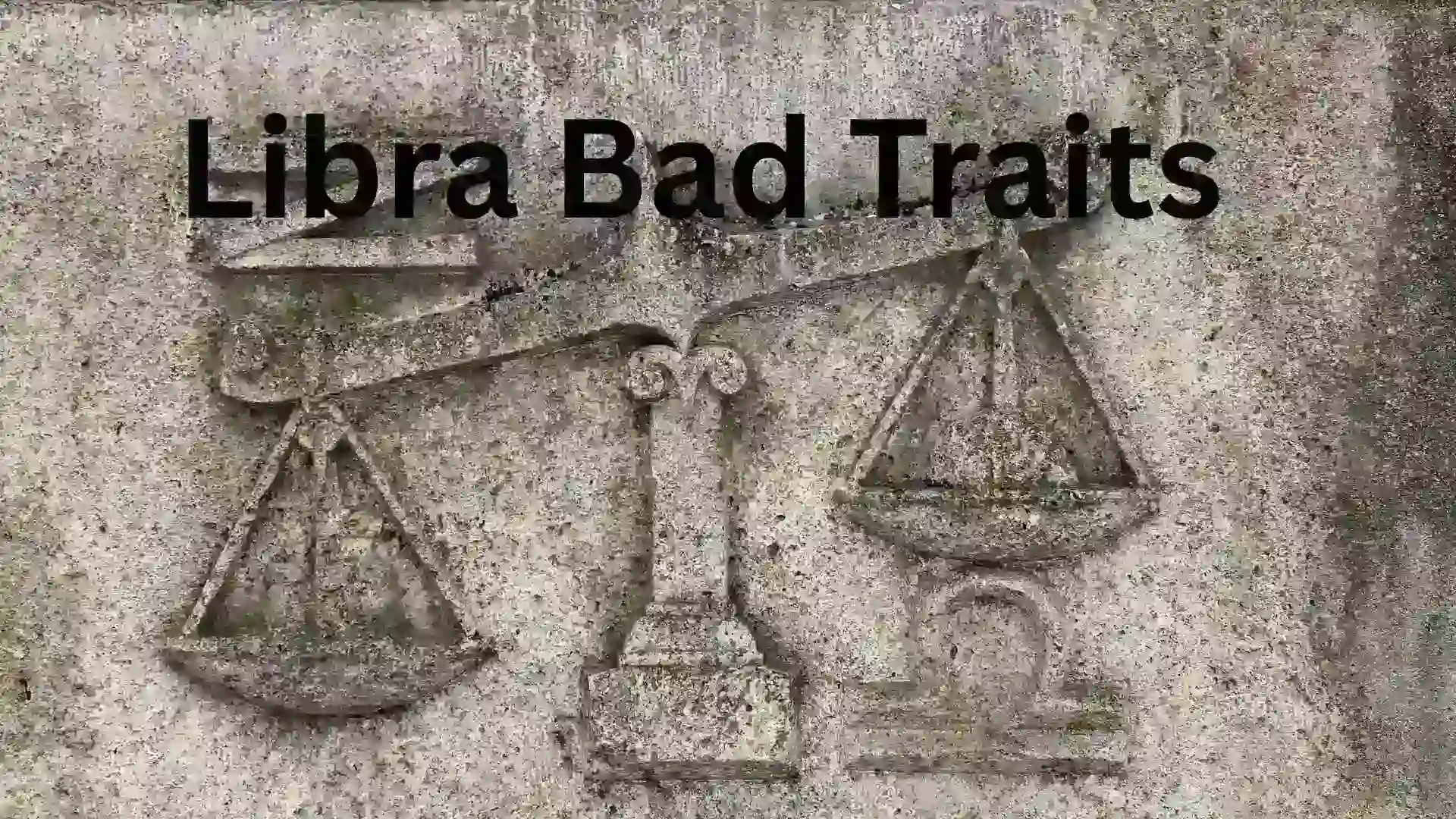 libra bad traits